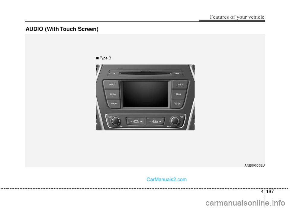 Hyundai Santa Fe Sport 2017  Owners Manual 4187
Features of your vehicle
ANB50000EU
AUDIO (With Touch Screen)
■Type B  