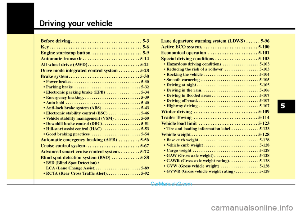 Hyundai Santa Fe Sport 2017 Owners Manual Driving your vehicle
Before driving. . . . . . . . . . . . . . . . . . . . . . . . . . . . . . 5-3
Key . . . . . . . . . . . . . . . . . . . . . . . . . . . . . . . . . . . . \
. . . 5-6
Engine star Hyundai Santa Fe Sport 2017 Owners Manual Driving your vehicle
Before driving. . . . . . . . . . . . . . . . . . . . . . . . . . . . . . 5-3
Key . . . . . . . . . . . . . . . . . . . . . . . . . . . . . . . . . . . . \
. . . 5-6
Engine star