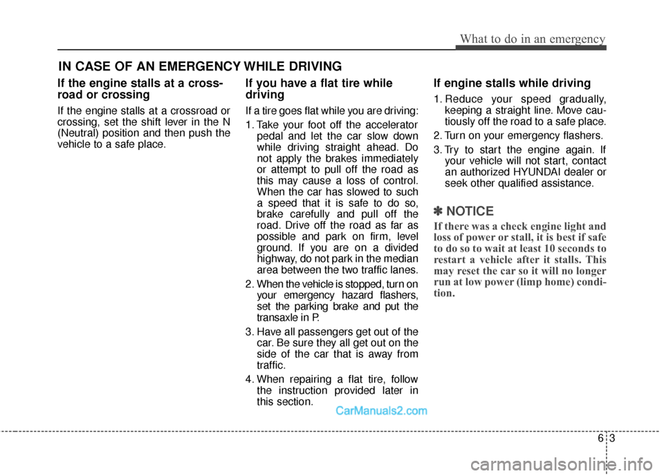 Hyundai Santa Fe Sport 2017 Owners Manual 63
What to do in an emergency
IN CASE OF AN EMERGENCY WHILE DRIVING
If the engine stalls at a cross-
road or crossing
If the engine stalls at a crossroad or
crossing, set the shift lever in the N
(Neu Hyundai Santa Fe Sport 2017 Owners Manual 63
What to do in an emergency
IN CASE OF AN EMERGENCY WHILE DRIVING
If the engine stalls at a cross-
road or crossing
If the engine stalls at a crossroad or
crossing, set the shift lever in the N
(Neu