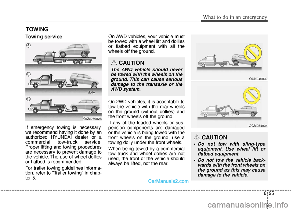 Hyundai Santa Fe Sport 2017 Owners Manual 625
What to do in an emergency
TOWING
Towing service
If emergency towing is necessary,
we recommend having it done by an
authorized HYUNDAI dealer or a
commercial tow-truck service.
Proper lifting and Hyundai Santa Fe Sport 2017 Owners Manual 625
What to do in an emergency
TOWING
Towing service
If emergency towing is necessary,
we recommend having it done by an
authorized HYUNDAI dealer or a
commercial tow-truck service.
Proper lifting and
