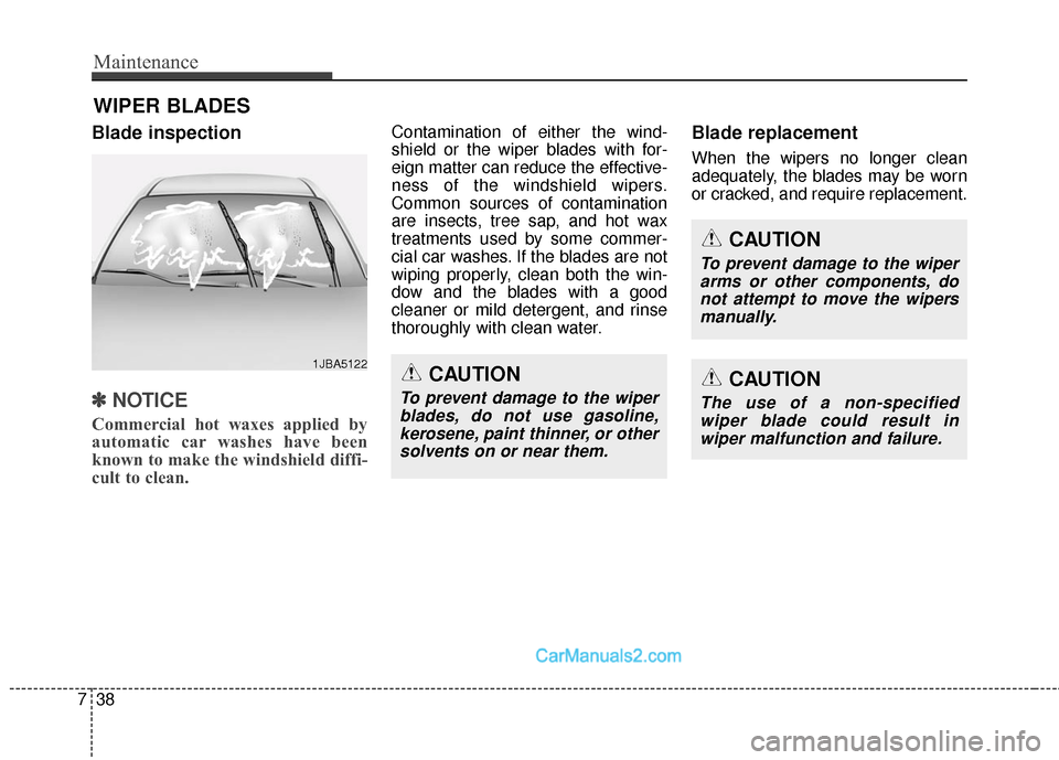 Hyundai Santa Fe Sport 2017 Owners Manual Maintenance
38
7
WIPER BLADES
Blade inspection
✽
✽
NOTICE
Commercial hot waxes applied by
automatic car washes have been
known to make the windshield diffi-
cult to clean.
Contamination of either Hyundai Santa Fe Sport 2017 Owners Manual Maintenance
38
7
WIPER BLADES
Blade inspection
✽
✽
NOTICE
Commercial hot waxes applied by
automatic car washes have been
known to make the windshield diffi-
cult to clean.
Contamination of either