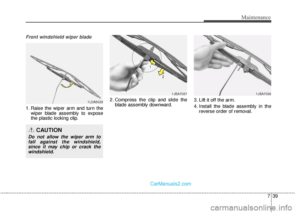 Hyundai Santa Fe Sport 2017 Owners Manual 739
Maintenance
Front windshield wiper blade
1. Raise the wiper arm and turn thewiper blade assembly to expose
the plastic locking clip. 2. Compress the clip and slide the
blade assembly downward. 3. Hyundai Santa Fe Sport 2017 Owners Manual 739
Maintenance
Front windshield wiper blade
1. Raise the wiper arm and turn thewiper blade assembly to expose
the plastic locking clip. 2. Compress the clip and slide the
blade assembly downward. 3.