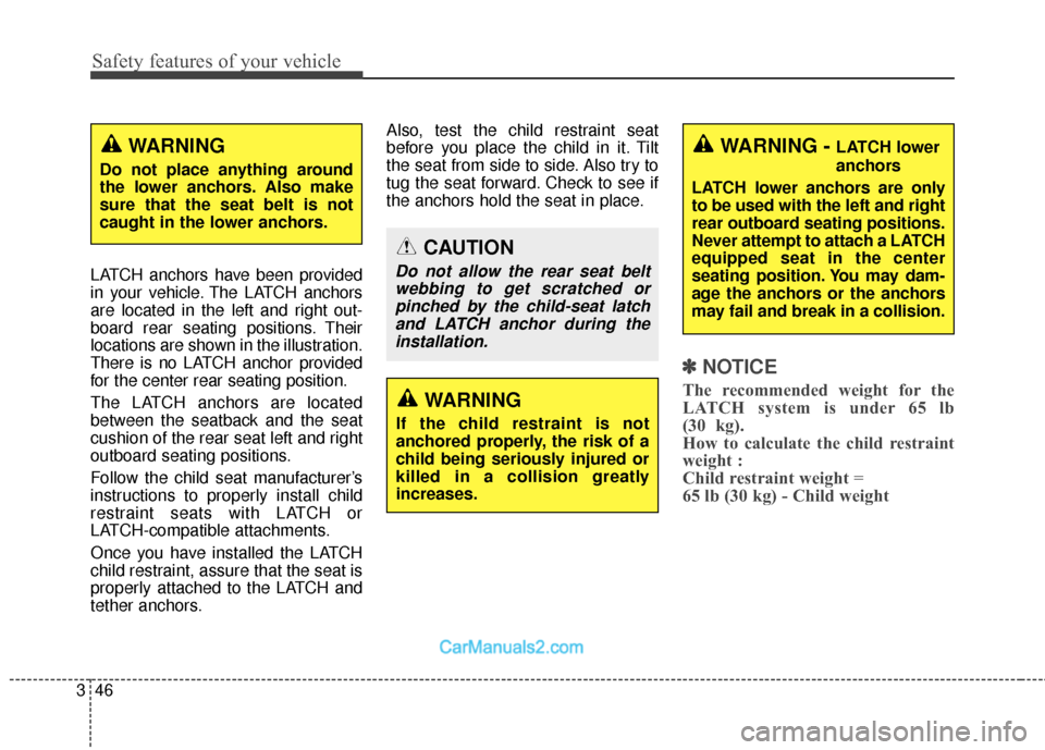 Hyundai Santa Fe Sport 2017 Owners Guide Safety features of your vehicle
46
3
LATCH anchors have been provided
in your vehicle. The LATCH anchors
are located in the left and right out-
board rear seating positions. Their
locations are shown 