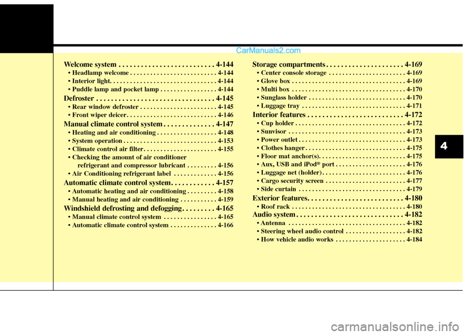 Hyundai Santa Fe Sport 2017  Owners Manual Welcome system . . . . . . . . . . . . . . . . . . . . . . . . . . 4-144
 . . . . . . . . . . . . . . . . . . . . . . . . . . 4-144

 . . . . . . . . . . . . . . . . . 4-144
Defroster . . . . . . . . 
