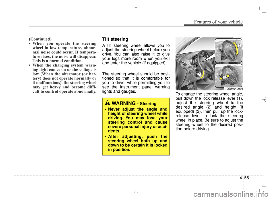 Hyundai Santa Fe Sport 2016 Owners Manual 455
Features of your vehicle
(Continued)
• When you operate the steeringwheel in low temperature, abnor-
mal noise could occur. If tempera-
ture rises, the noise will disappear.
This is a normal con Hyundai Santa Fe Sport 2016 Owners Manual 455
Features of your vehicle
(Continued)
• When you operate the steeringwheel in low temperature, abnor-
mal noise could occur. If tempera-
ture rises, the noise will disappear.
This is a normal con