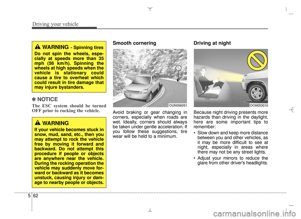Hyundai Santa Fe Sport 2016 Owners Manual Driving your vehicle
62
5
✽
✽
NOTICE
The ESC system should be turned
OFF prior to rocking the vehicle.
Smooth cornering
Avoid braking or gear changing in
corners, especially when roads are
wet. Id Hyundai Santa Fe Sport 2016 Owners Manual Driving your vehicle
62
5
✽
✽
NOTICE
The ESC system should be turned
OFF prior to rocking the vehicle.
Smooth cornering
Avoid braking or gear changing in
corners, especially when roads are
wet. Id