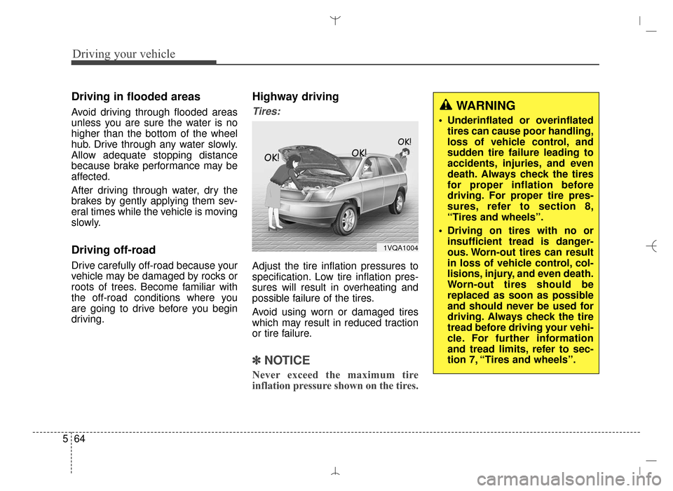 Hyundai Santa Fe Sport 2016 Owners Manual Driving your vehicle
64
5
Driving in flooded areas
Avoid driving through flooded areas
unless you are sure the water is no
higher than the bottom of the wheel
hub. Drive through any water slowly.
Allo Hyundai Santa Fe Sport 2016 Owners Manual Driving your vehicle
64
5
Driving in flooded areas
Avoid driving through flooded areas
unless you are sure the water is no
higher than the bottom of the wheel
hub. Drive through any water slowly.
Allo