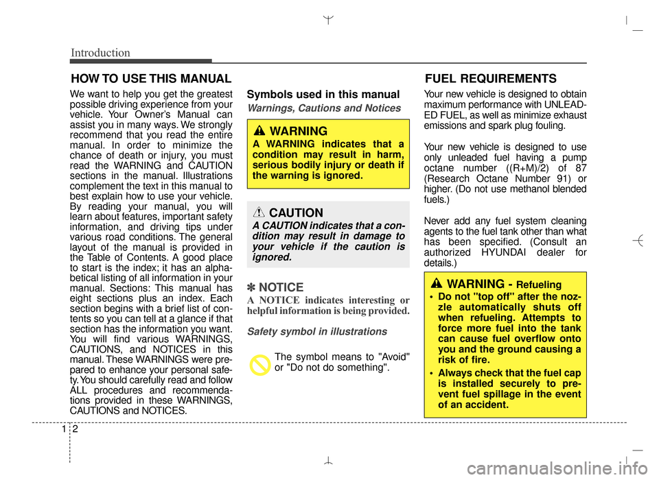 Hyundai Santa Fe Sport 2016  Owners Manual Introduction
21
We want to help you get the greatest
possible driving experience from your
vehicle. Your Owner’s Manual can
assist you in many ways. We strongly
recommend that you read the entire
ma