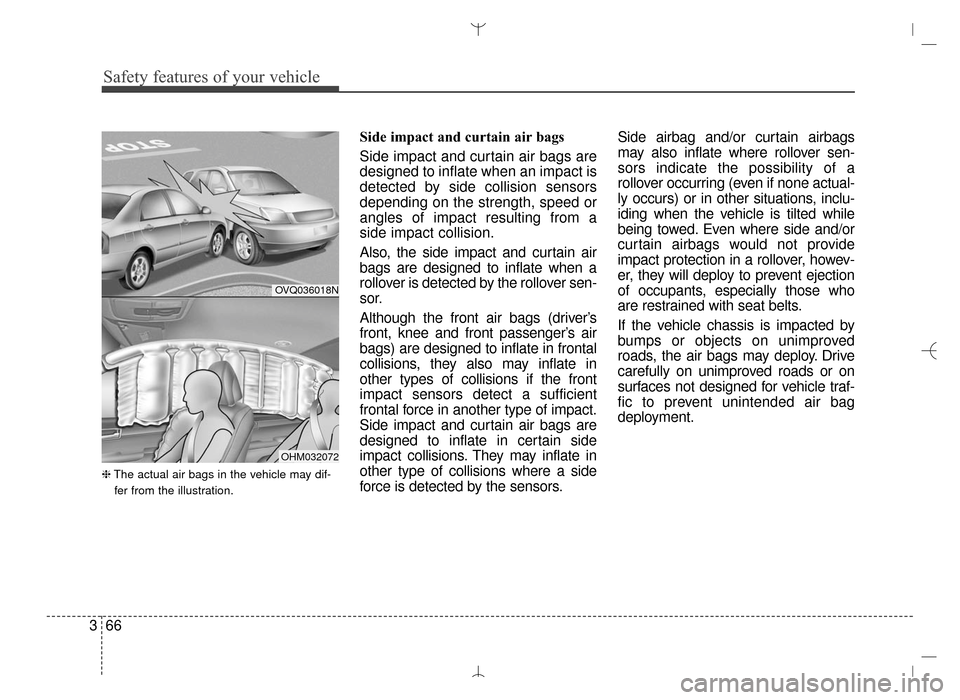 Hyundai Santa Fe Sport 2016 Manual Online Safety features of your vehicle
66
3
❈ The actual air bags in the vehicle may dif-
fer from the illustration.
Side impact and curtain air bags
Side impact and curtain air bags are
designed to infla Hyundai Santa Fe Sport 2016 Manual Online Safety features of your vehicle
66
3
❈ The actual air bags in the vehicle may dif-
fer from the illustration.
Side impact and curtain air bags
Side impact and curtain air bags are
designed to infla