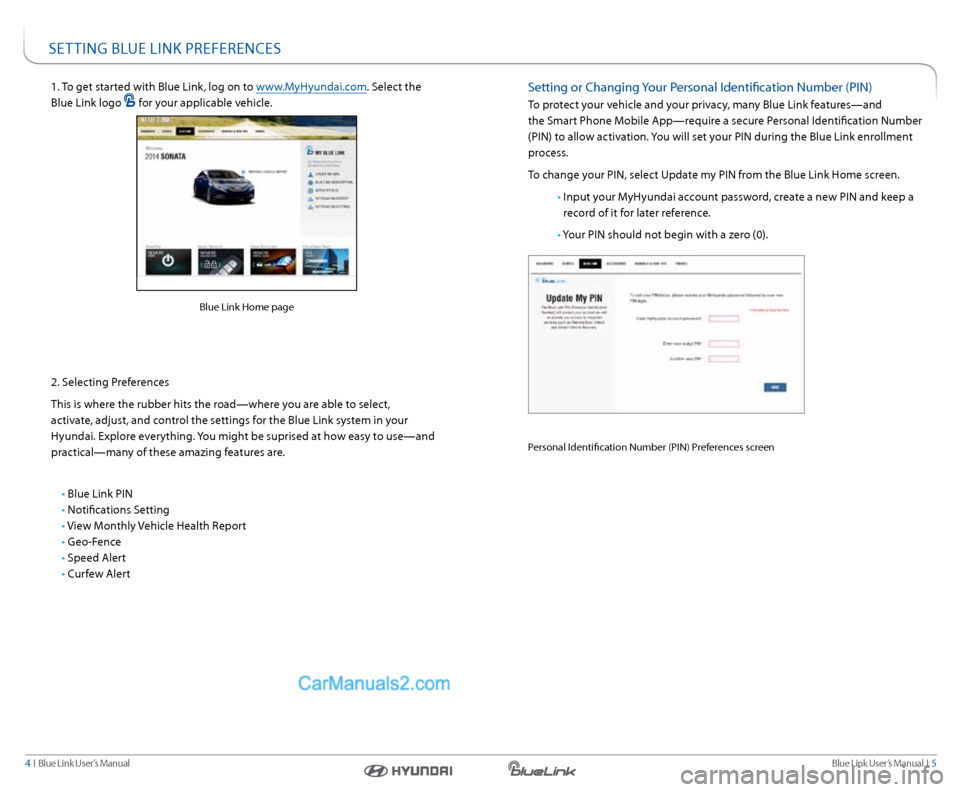 Hyundai Santa Fe Sport 2016  Gen 1 Blue Link Navigation Manual Blue link User’s Manual  I  5
4  I   Blue link User’s Manual
se TTInG  BlUe lInk PreFerenCes
1. To get started with Blue link, log on to www.MyHyundai.com. s elect the 
Blue link logo 
 for your a