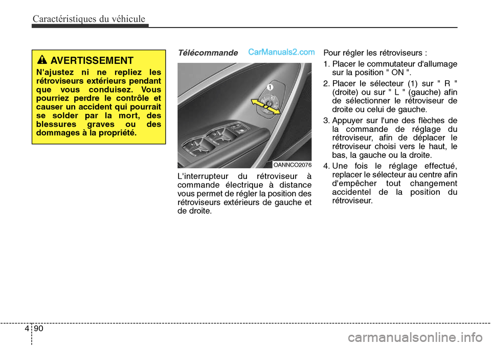 Hyundai Santa Fe Sport 2016  Manuel du propriétaire (in French) Caractéristiques du véhicule
90
4
Télécommande
Linterrupteur du rétroviseur à
commande électrique à distance
vous permet de régler la position des
rétroviseurs extérieurs de gauche et
de d