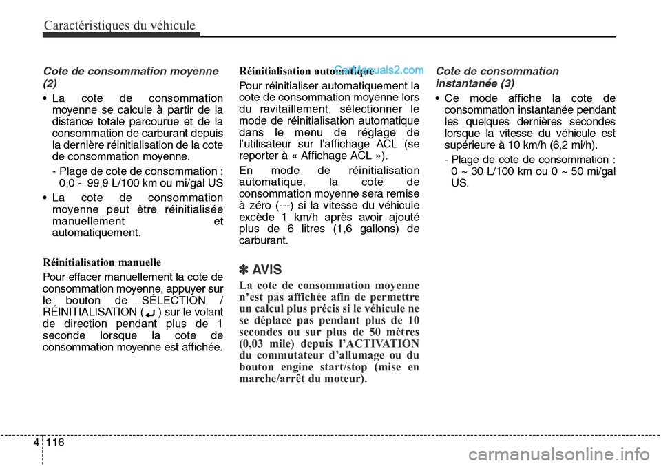 Hyundai Santa Fe Sport 2016 Manuel du propriétaire (in French) Caractéristiques du véhicule
116
4
Cote de consommation moyenne
(2)
• La cote de consommation moyenne se calcule à partir de la
distance totale parcourue et de la
consommation de carburant depuis Hyundai Santa Fe Sport 2016 Manuel du propriétaire (in French) Caractéristiques du véhicule
116
4
Cote de consommation moyenne
(2)
• La cote de consommation moyenne se calcule à partir de la
distance totale parcourue et de la
consommation de carburant depuis