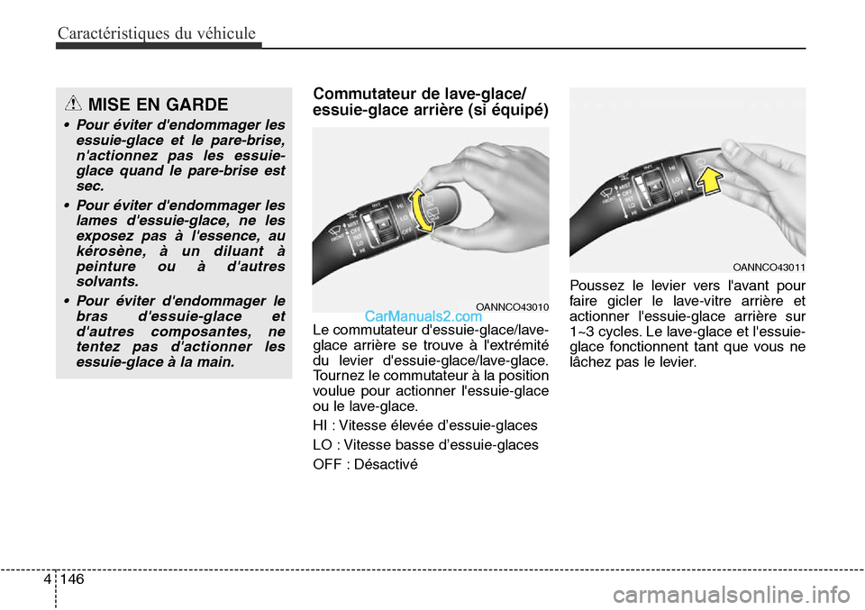 Hyundai Santa Fe Sport 2016 Manuel du propriétaire (in French) Caractéristiques du véhicule
146
4
Commutateur de lave-glace/
essuie-glace arrière (si équipé)
Le commutateur dessuie-glace/lave-
glace arrière se trouve à lextrémité
du levier dessuie-gla Hyundai Santa Fe Sport 2016 Manuel du propriétaire (in French) Caractéristiques du véhicule
146
4
Commutateur de lave-glace/
essuie-glace arrière (si équipé)
Le commutateur dessuie-glace/lave-
glace arrière se trouve à lextrémité
du levier dessuie-gla