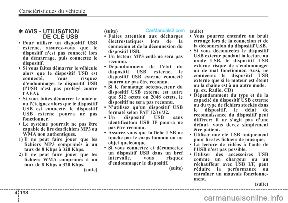 Hyundai Santa Fe Sport 2016 Manuel du propriétaire (in French) Caractéristiques du véhicule
198
4
✽AVIS - UTILISATION
DE CLÉ USB
• Pour utiliser un dispositif USB
externe, assurez-vous que le
dispositif nest pas connecté lors
du démarrage, puis connecte Hyundai Santa Fe Sport 2016 Manuel du propriétaire (in French) Caractéristiques du véhicule
198
4
✽AVIS - UTILISATION
DE CLÉ USB
• Pour utiliser un dispositif USB
externe, assurez-vous que le
dispositif nest pas connecté lors
du démarrage, puis connecte