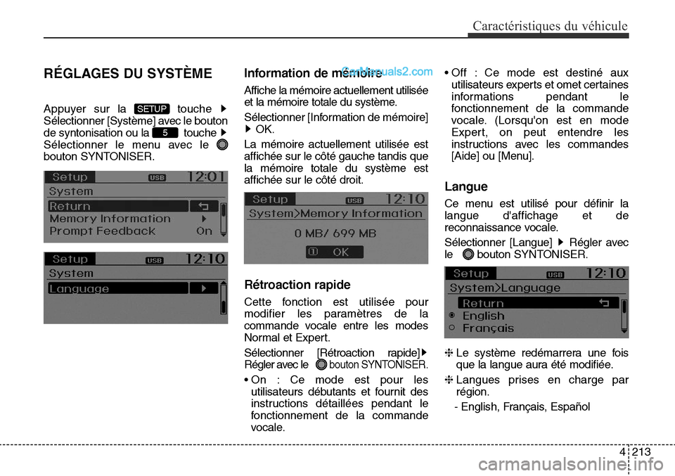 Hyundai Santa Fe Sport 2016  Manuel du propriétaire (in French) 4213
Caractéristiques du véhicule
RÉGLAGES DU SYSTÈME
Appuyer sur la  touche 
Sélectionner [Système] avec le bouton
de syntonisation ou la  touche 
Sélectionner le menu avec le 
bouton SYNTONIS