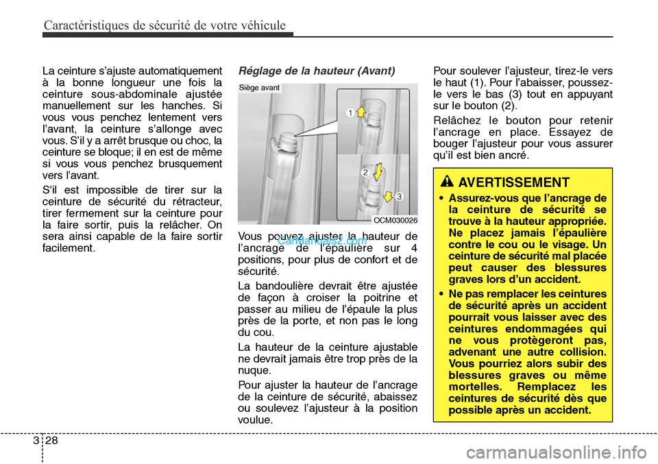 Hyundai Santa Fe Sport 2016  Manuel du propriétaire (in French) Caractéristiques de sécurité de votre véhicule
28
3
La ceinture s’ajuste automatiquement
à la bonne longueur une fois la
ceinture sous-abdominale ajustée
manuellement sur les hanches. Si
vous 