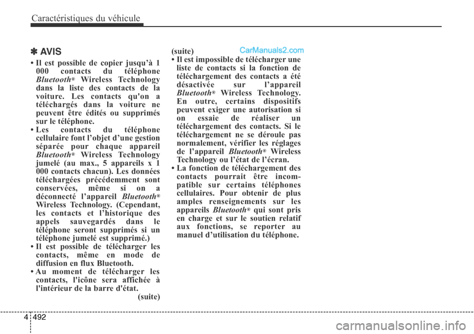 Hyundai Santa Fe Sport 2016 Manuel du propriétaire (in French) Caractéristiques du véhicule
492
4
✽AVIS
• Il est possible de copier jusqu’à 1
000 contacts du téléphone
Bluetooth
®Wireless Technology
dans la liste des contacts de la
voiture. Les conta Hyundai Santa Fe Sport 2016 Manuel du propriétaire (in French) Caractéristiques du véhicule
492
4
✽AVIS
• Il est possible de copier jusqu’à 1
000 contacts du téléphone
Bluetooth
®Wireless Technology
dans la liste des contacts de la
voiture. Les conta