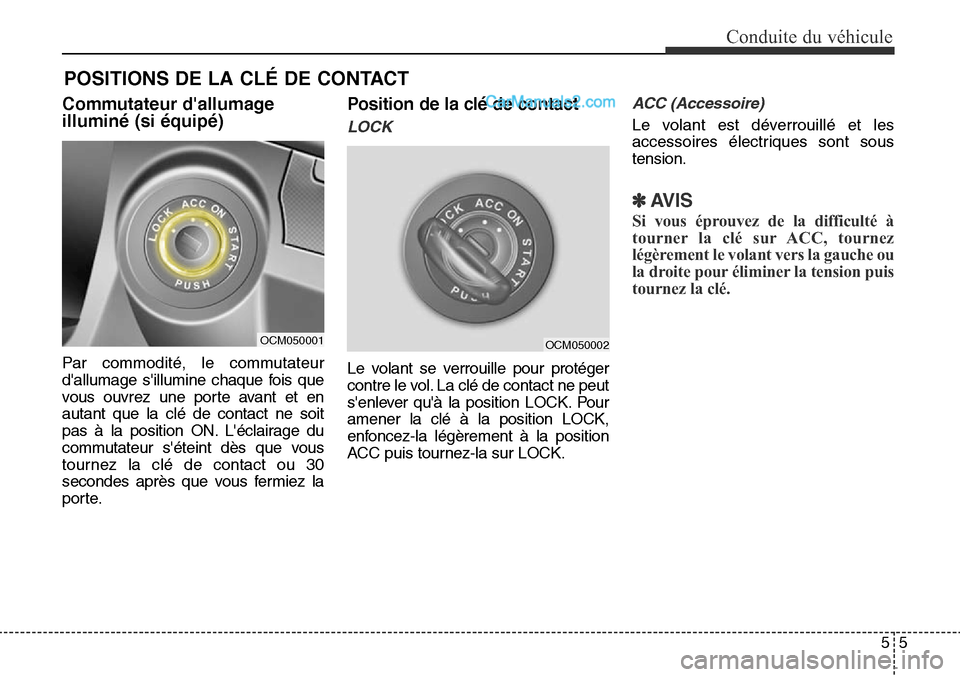 Hyundai Santa Fe Sport 2016 Manuel du propriétaire (in French) 55
Conduite du véhicule
Commutateur dallumage
illuminé (si équipé)
Par commodité, le commutateur
dallumage sillumine chaque fois que
vous ouvrez une porte avant et en
autant que la clé de con Hyundai Santa Fe Sport 2016 Manuel du propriétaire (in French) 55
Conduite du véhicule
Commutateur dallumage
illuminé (si équipé)
Par commodité, le commutateur
dallumage sillumine chaque fois que
vous ouvrez une porte avant et en
autant que la clé de con