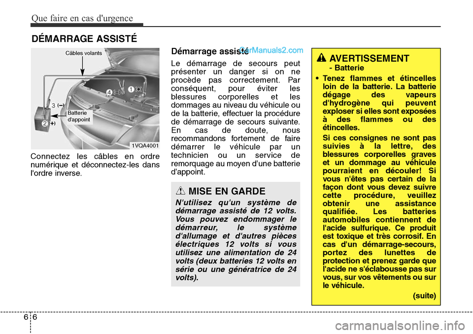 Hyundai Santa Fe Sport 2016 Manuel du propriétaire (in French) Que faire en cas durgence
66
DÉMARRAGE ASSISTÉ
Connectez les câbles en ordre
numérique et déconnectez-les dans
lordre inverse.
Démarrage assisté
Le démarrage de secours peut
présenter un da Hyundai Santa Fe Sport 2016 Manuel du propriétaire (in French) Que faire en cas durgence
66
DÉMARRAGE ASSISTÉ
Connectez les câbles en ordre
numérique et déconnectez-les dans
lordre inverse.
Démarrage assisté
Le démarrage de secours peut
présenter un da