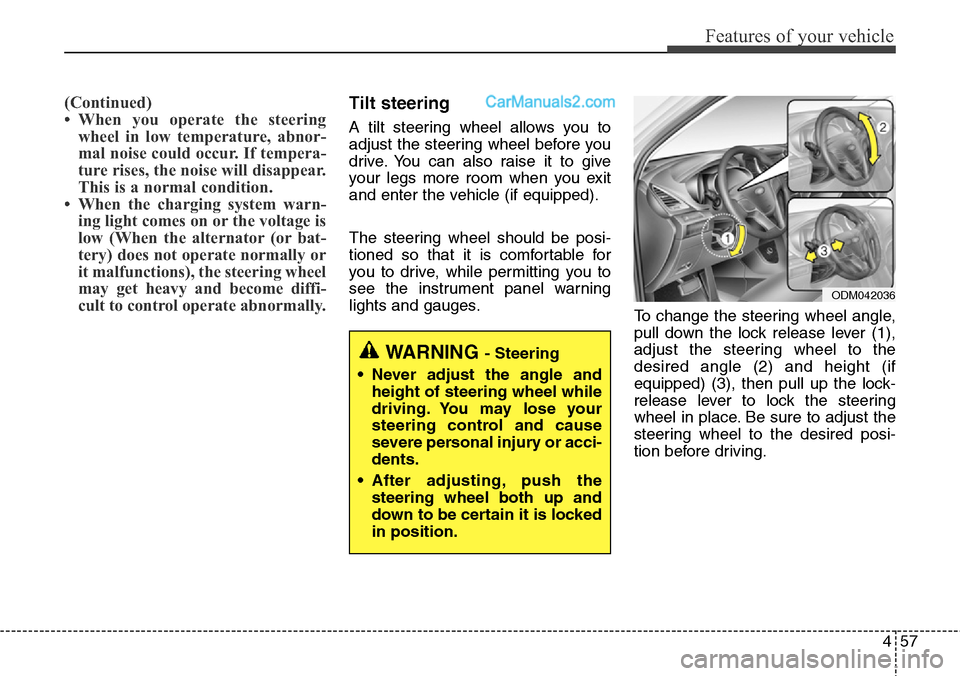 Hyundai Santa Fe Sport 2015 Owners Manual 457
Features of your vehicle
(Continued)
• When you operate the steering
wheel in low temperature, abnor-
mal noise could occur. If tempera-
ture rises, the noise will disappear.
This is a normal co Hyundai Santa Fe Sport 2015 Owners Manual 457
Features of your vehicle
(Continued)
• When you operate the steering
wheel in low temperature, abnor-
mal noise could occur. If tempera-
ture rises, the noise will disappear.
This is a normal co