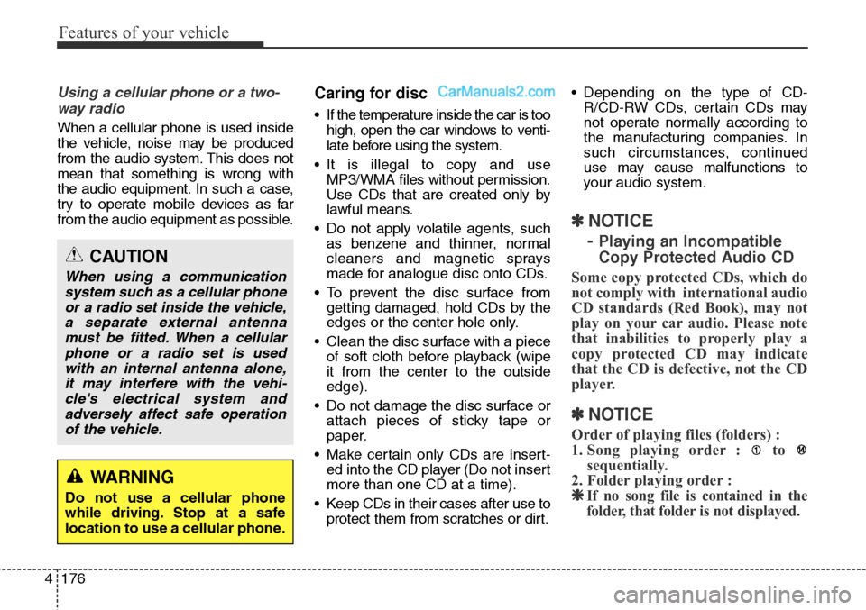 Hyundai Santa Fe Sport 2015 Owners Manual Features of your vehicle
176 4
Using a cellular phone or a two-
way radio
When a cellular phone is used inside
the vehicle, noise may be produced
from the audio system. This does not
mean that some Hyundai Santa Fe Sport 2015 Owners Manual Features of your vehicle
176 4
Using a cellular phone or a two-
way radio
When a cellular phone is used inside
the vehicle, noise may be produced
from the audio system. This does not
mean that some