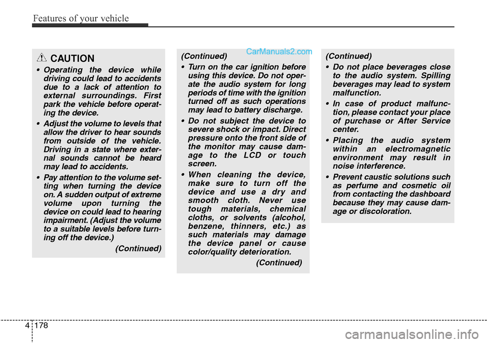 Hyundai Santa Fe Sport 2015 Owners Manual Features of your vehicle
178 4
(Continued)
• Turn on the car ignition before
using this device. Do not oper-
ate the audio system for long
periods of time with the ignition
turned off as such operat Hyundai Santa Fe Sport 2015 Owners Manual Features of your vehicle
178 4
(Continued)
• Turn on the car ignition before
using this device. Do not oper-
ate the audio system for long
periods of time with the ignition
turned off as such operat