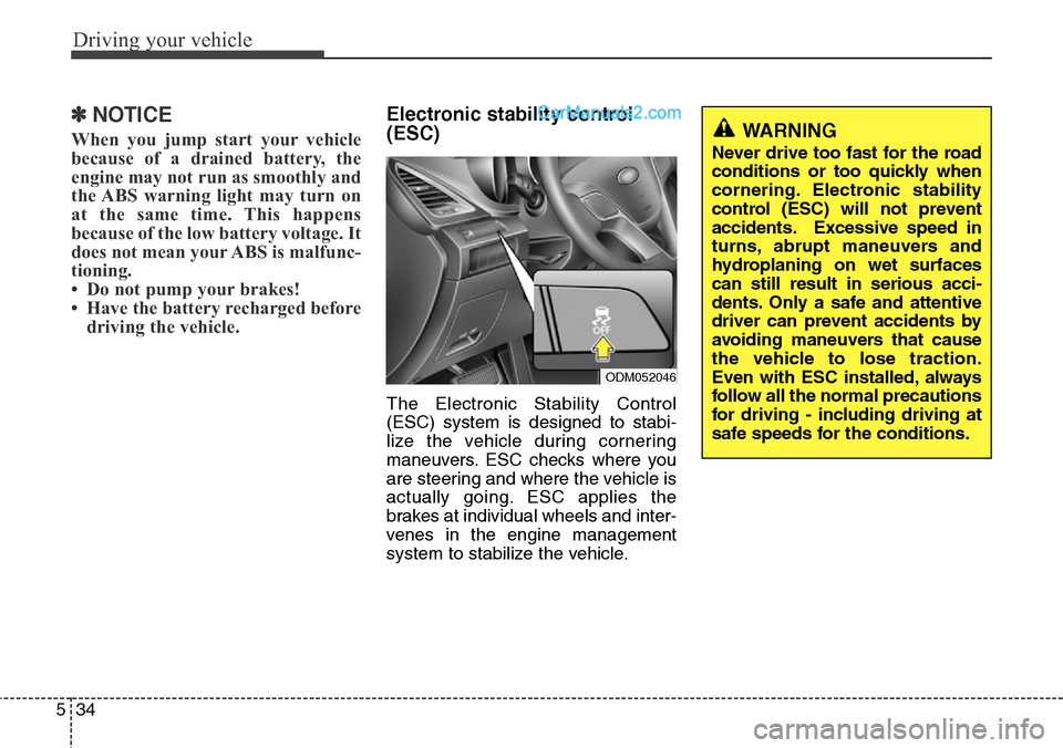 Hyundai Santa Fe Sport 2015 Owners Manual Driving your vehicle
34 5
✽NOTICE
When you jump start your vehicle
because of a drained battery, the
engine may not run as smoothly and
the ABS warning light may turn on
at the same time. This happe Hyundai Santa Fe Sport 2015 Owners Manual Driving your vehicle
34 5
✽NOTICE
When you jump start your vehicle
because of a drained battery, the
engine may not run as smoothly and
the ABS warning light may turn on
at the same time. This happe