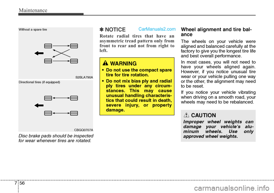 Hyundai Santa Fe Sport 2015 Owners Manual Maintenance
56 7
Disc brake pads should be inspected
for wear whenever tires are rotated.
✽NOTICE
Rotate radial tires that have an
asymmetric tread pattern only from
front to rear and not from right Hyundai Santa Fe Sport 2015 Owners Manual Maintenance
56 7
Disc brake pads should be inspected
for wear whenever tires are rotated.
✽NOTICE
Rotate radial tires that have an
asymmetric tread pattern only from
front to rear and not from right