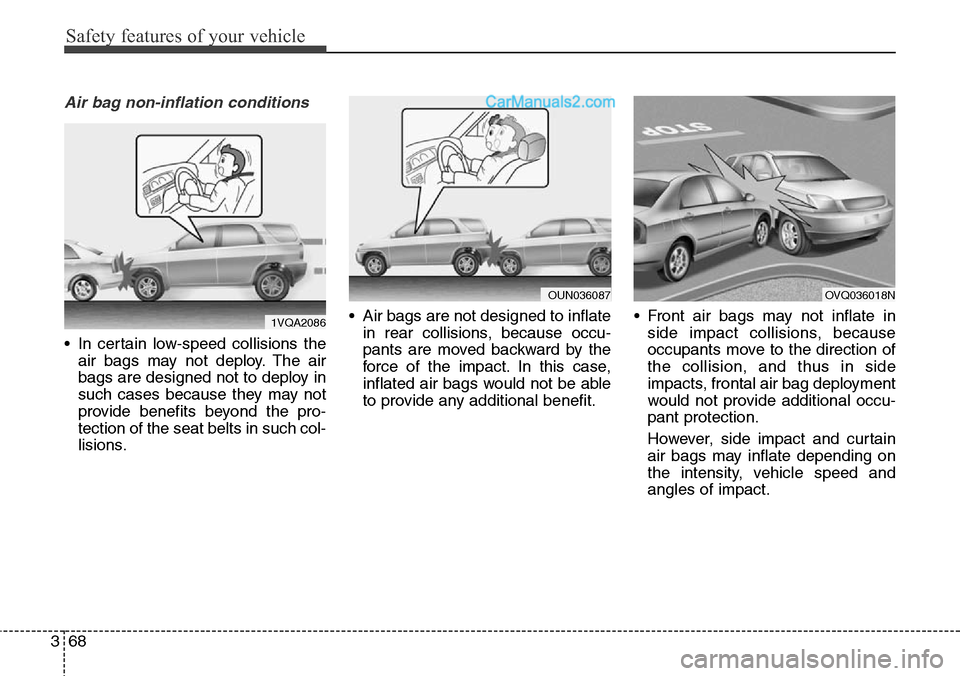 Hyundai Santa Fe Sport 2015 Manual Online Safety features of your vehicle
68 3
Air bag non-inflation conditions
• In certain low-speed collisions the
air bags may not deploy. The air
bags are designed not to deploy in
such cases because the Hyundai Santa Fe Sport 2015 Manual Online Safety features of your vehicle
68 3
Air bag non-inflation conditions
• In certain low-speed collisions the
air bags may not deploy. The air
bags are designed not to deploy in
such cases because the