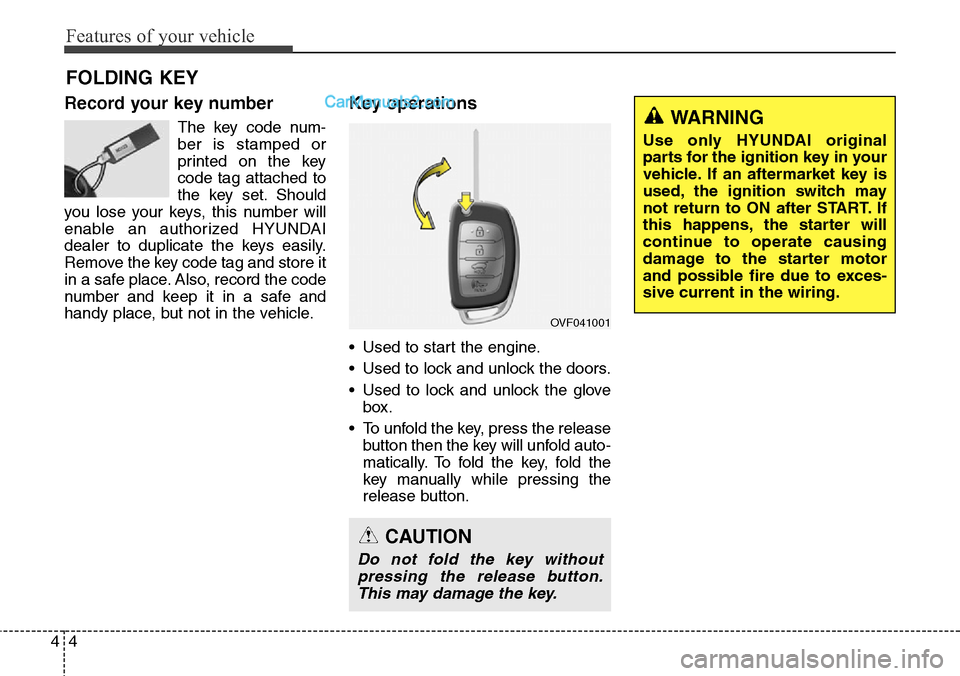Hyundai Santa Fe Sport 2015 Owners Manual Features of your vehicle
4 4
Record your key number
The key code num-
ber is stamped or
printed on the key
code tag attached to
the key set. Should
you lose your keys, this number will
enable an autho Hyundai Santa Fe Sport 2015 Owners Manual Features of your vehicle
4 4
Record your key number
The key code num-
ber is stamped or
printed on the key
code tag attached to
the key set. Should
you lose your keys, this number will
enable an autho