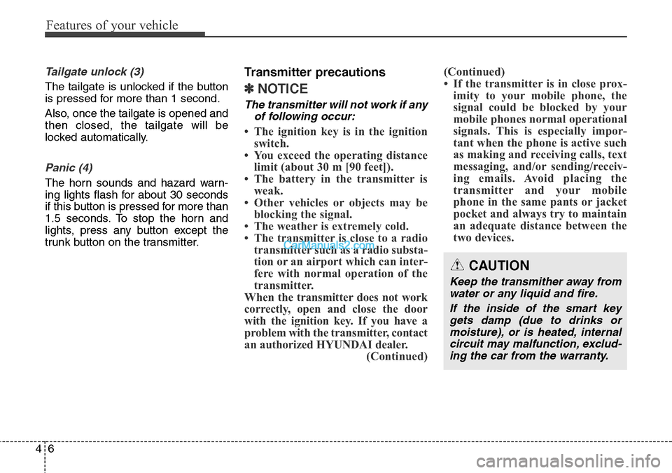 Hyundai Santa Fe Sport 2015  Owners Manual Features of your vehicle
6 4
Tailgate unlock (3)
The tailgate is unlocked if the button
is pressed for more than 1 second.
Also, once the tailgate is opened and
then closed, the tailgate will be
locke
