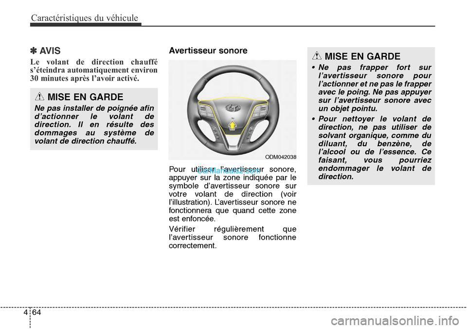 Hyundai Santa Fe Sport 2015 Manuel du propriétaire (in French) Caractéristiques du véhicule
64
4
✽AVIS
Le volant de direction chauffé
s’éteindra automatiquement environ
30 minutes après l’avoir activé.
Avertisseur sonore
Pour utiliser l’avertisseur Hyundai Santa Fe Sport 2015 Manuel du propriétaire (in French) Caractéristiques du véhicule
64
4
✽AVIS
Le volant de direction chauffé
s’éteindra automatiquement environ
30 minutes après l’avoir activé.
Avertisseur sonore
Pour utiliser l’avertisseur