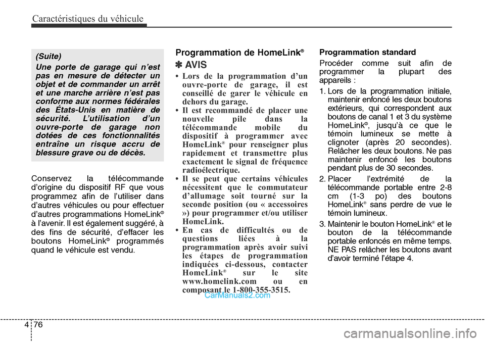 Hyundai Santa Fe Sport 2015 Manuel du propriétaire (in French) Caractéristiques du véhicule
76
4
Conservez la télécommande
d’origine du dispositif RF que vous
programmez afin de l’utiliser dans
d’autres véhicules ou pour effectuer
d’autres programmat Hyundai Santa Fe Sport 2015 Manuel du propriétaire (in French) Caractéristiques du véhicule
76
4
Conservez la télécommande
d’origine du dispositif RF que vous
programmez afin de l’utiliser dans
d’autres véhicules ou pour effectuer
d’autres programmat