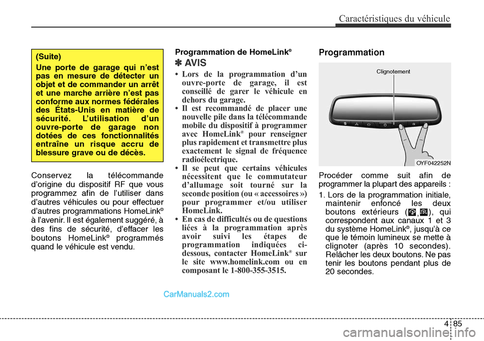 Hyundai Santa Fe Sport 2015 Manuel du propriétaire (in French) 485
Caractéristiques du véhicule
Conservez la télécommande
d’origine du dispositif RF que vous
programmez afin de l’utiliser dans
d’autres véhicules ou pour effectuer
d’autres programmati Hyundai Santa Fe Sport 2015 Manuel du propriétaire (in French) 485
Caractéristiques du véhicule
Conservez la télécommande
d’origine du dispositif RF que vous
programmez afin de l’utiliser dans
d’autres véhicules ou pour effectuer
d’autres programmati