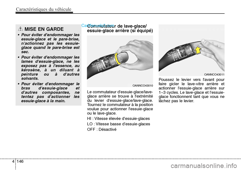 Hyundai Santa Fe Sport 2015 Manuel du propriétaire (in French) Caractéristiques du véhicule
146
4
Commutateur de lave-glace/
essuie-glace arrière (si équipé)
Le commutateur dessuie-glace/lave-
glace arrière se trouve à lextrémité
du levier dessuie-gla Hyundai Santa Fe Sport 2015 Manuel du propriétaire (in French) Caractéristiques du véhicule
146
4
Commutateur de lave-glace/
essuie-glace arrière (si équipé)
Le commutateur dessuie-glace/lave-
glace arrière se trouve à lextrémité
du levier dessuie-gla