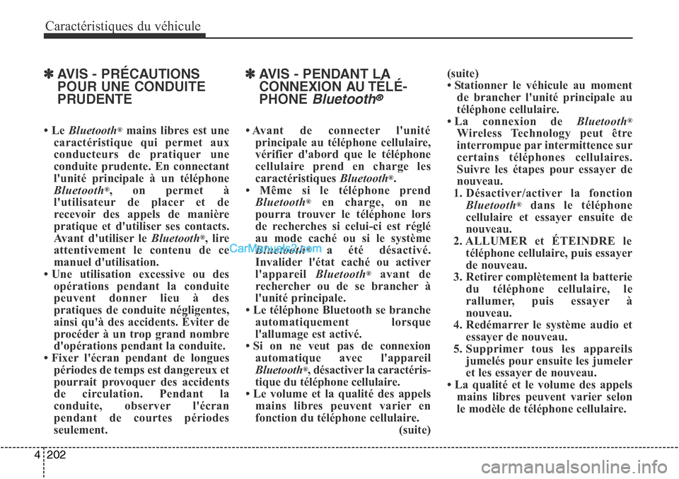 Hyundai Santa Fe Sport 2015 Manuel du propriétaire (in French) Caractéristiques du véhicule
202
4
✽AVIS - PRÉCAUTIONS
POUR UNE CONDUITE
PRUDENTE
• Le Bluetooth®mains libres est une
caractéristique qui permet aux
conducteurs de pratiquer une
conduite pru Hyundai Santa Fe Sport 2015 Manuel du propriétaire (in French) Caractéristiques du véhicule
202
4
✽AVIS - PRÉCAUTIONS
POUR UNE CONDUITE
PRUDENTE
• Le Bluetooth®mains libres est une
caractéristique qui permet aux
conducteurs de pratiquer une
conduite pru