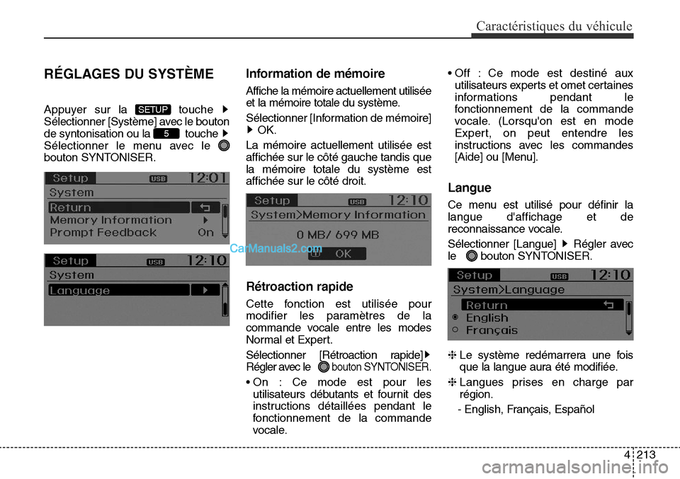 Hyundai Santa Fe Sport 2015  Manuel du propriétaire (in French) 4213
Caractéristiques du véhicule
RÉGLAGES DU SYSTÈME
Appuyer sur la  touche 
Sélectionner [Système] avec le bouton
de syntonisation ou la  touche 
Sélectionner le menu avec le 
bouton SYNTONIS