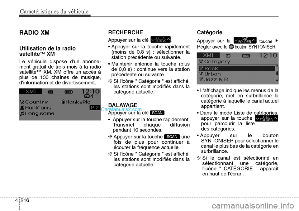 Hyundai Santa Fe Sport 2015 Manuel du propriétaire (in French) Caractéristiques du véhicule
216
4
RADIO XM
Utilisation de la radio
satellite
™XM
Le véhicule dispose dun abonne -
ment gratuit de trois mois à la radio
satellite™ XM. XM offre un accès à
p Hyundai Santa Fe Sport 2015 Manuel du propriétaire (in French) Caractéristiques du véhicule
216
4
RADIO XM
Utilisation de la radio
satellite
™XM
Le véhicule dispose dun abonne -
ment gratuit de trois mois à la radio
satellite™ XM. XM offre un accès à
p