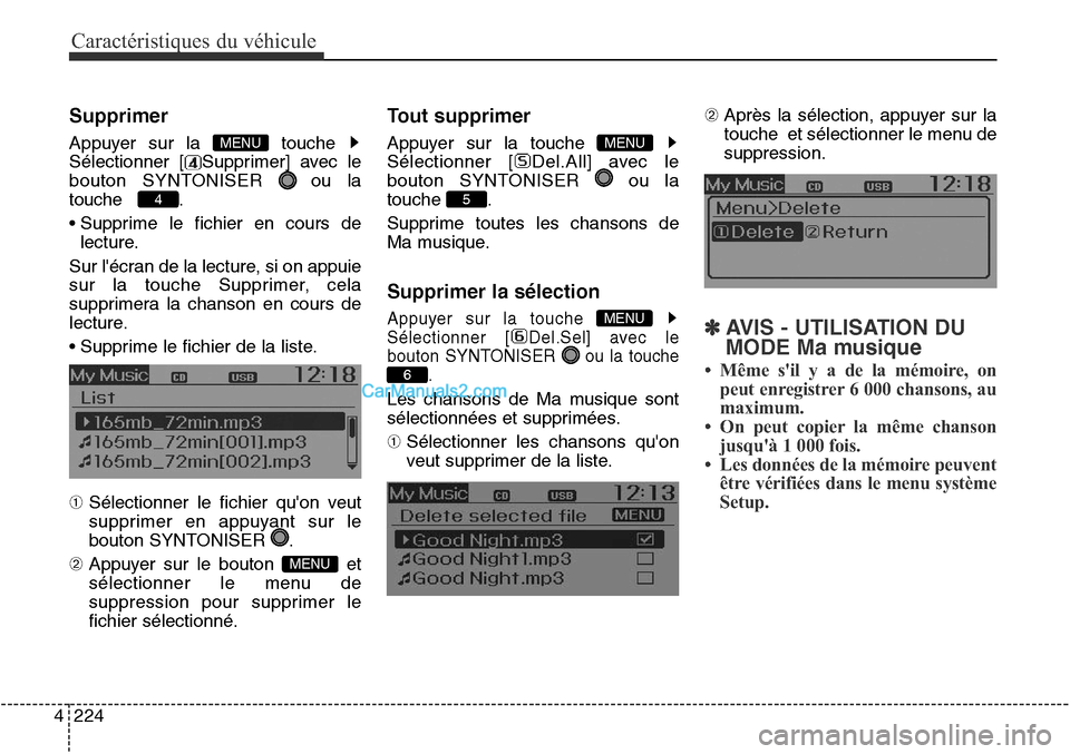 Hyundai Santa Fe Sport 2015  Manuel du propriétaire (in French) Caractéristiques du véhicule
224
4
Supprimer
Appuyer sur la  touche 
Sélectionner [ Supprimer] avec le
bouton SYNTONISER  ou la
touche    .
• Supprime le fichier en cours de
lecture.
Sur lécran