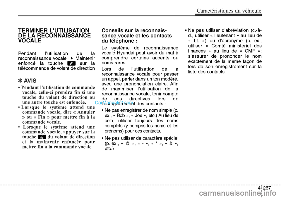Hyundai Santa Fe Sport 2015 Manuel du propriétaire (in French) 4267
Caractéristiques du véhicule
TERMINER LUTILISATION
DE LA RECONNAISSANCE
VOCALE
Pendant lutilisation de la
reconnaissance vocale Maintenir
enfoncé la touche sur la
télécommande de volant Hyundai Santa Fe Sport 2015 Manuel du propriétaire (in French) 4267
Caractéristiques du véhicule
TERMINER LUTILISATION
DE LA RECONNAISSANCE
VOCALE
Pendant lutilisation de la
reconnaissance vocale Maintenir
enfoncé la touche sur la
télécommande de volant