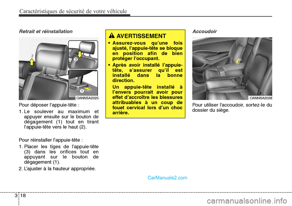 Hyundai Santa Fe Sport 2015 Manuel du propriétaire (in French) Caractéristiques de sécurité de votre véhicule
18
3
Retrait et réinstallation
Pour déposer l’appuie-tête :
1. Le soulever au maximum et
appuyer ensuite sur le bouton de
dégagement (1) tout e Hyundai Santa Fe Sport 2015 Manuel du propriétaire (in French) Caractéristiques de sécurité de votre véhicule
18
3
Retrait et réinstallation
Pour déposer l’appuie-tête :
1. Le soulever au maximum et
appuyer ensuite sur le bouton de
dégagement (1) tout e