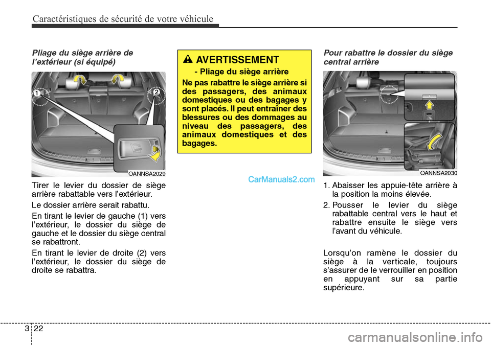 Hyundai Santa Fe Sport 2015 Manuel du propriétaire (in French) Caractéristiques de sécurité de votre véhicule
22
3
Pliage du siège arrière de
l’extérieur (si équipé)
Tirer le levier du dossier de siège
arrière rabattable vers l’extérieur.
Le dossi Hyundai Santa Fe Sport 2015 Manuel du propriétaire (in French) Caractéristiques de sécurité de votre véhicule
22
3
Pliage du siège arrière de
l’extérieur (si équipé)
Tirer le levier du dossier de siège
arrière rabattable vers l’extérieur.
Le dossi