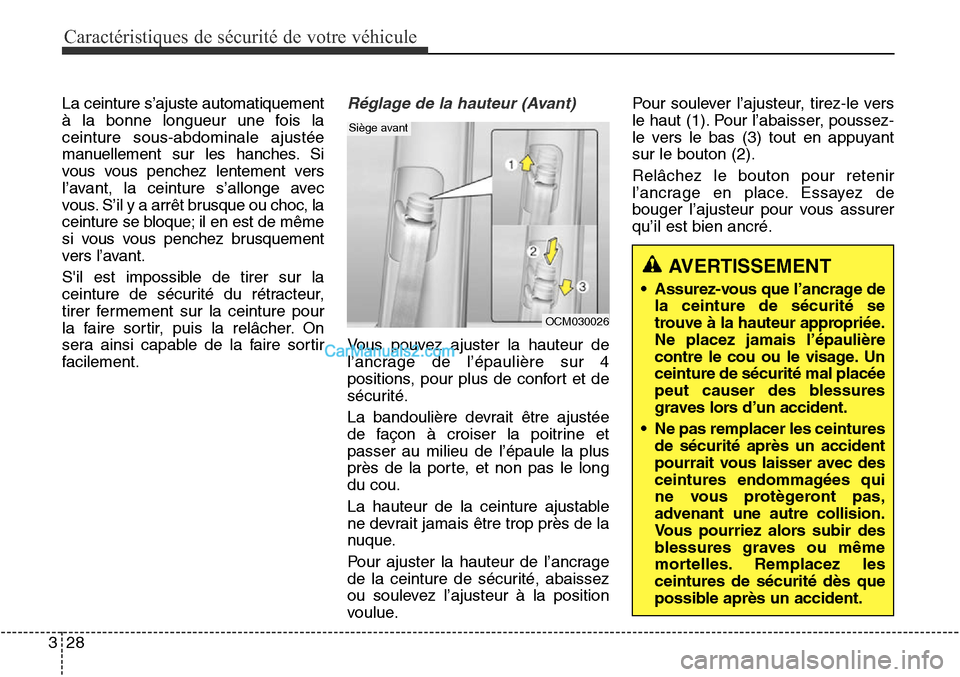 Hyundai Santa Fe Sport 2015 Manuel du propriétaire (in French) Caractéristiques de sécurité de votre véhicule
28
3
La ceinture s’ajuste automatiquement
à la bonne longueur une fois la
ceinture sous-abdominale ajustée
manuellement sur les hanches. Si
vous Hyundai Santa Fe Sport 2015 Manuel du propriétaire (in French) Caractéristiques de sécurité de votre véhicule
28
3
La ceinture s’ajuste automatiquement
à la bonne longueur une fois la
ceinture sous-abdominale ajustée
manuellement sur les hanches. Si
vous