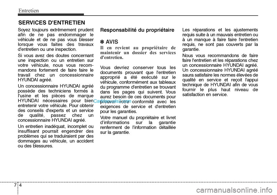 Hyundai Santa Fe Sport 2015 Manuel du propriétaire (in French) Entretien
47
SERVICES DENTRETIEN
Soyez toujours extrêmement prudent
afin de ne pas endommager le
véhicule et de ne pas vous blesser
lorsque vous faites des travaux
dentretien ou une inspection.
Si Hyundai Santa Fe Sport 2015 Manuel du propriétaire (in French) Entretien
47
SERVICES DENTRETIEN
Soyez toujours extrêmement prudent
afin de ne pas endommager le
véhicule et de ne pas vous blesser
lorsque vous faites des travaux
dentretien ou une inspection.
Si