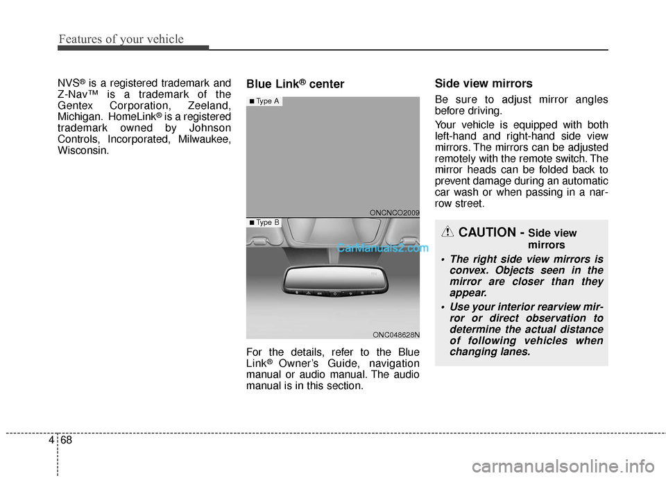 Hyundai Santa Fe XL 2019 Owners Manual Features of your vehicle
68
4
NVS®is a registered trademark and
Z-Nav™ is a trademark of the
Gentex Corporation, Zeeland,
Michigan. HomeLink
®is a registered
trademark owned by Johnson
Controls, I Hyundai Santa Fe XL 2019 Owners Manual Features of your vehicle
68
4
NVS®is a registered trademark and
Z-Nav™ is a trademark of the
Gentex Corporation, Zeeland,
Michigan. HomeLink
®is a registered
trademark owned by Johnson
Controls, I