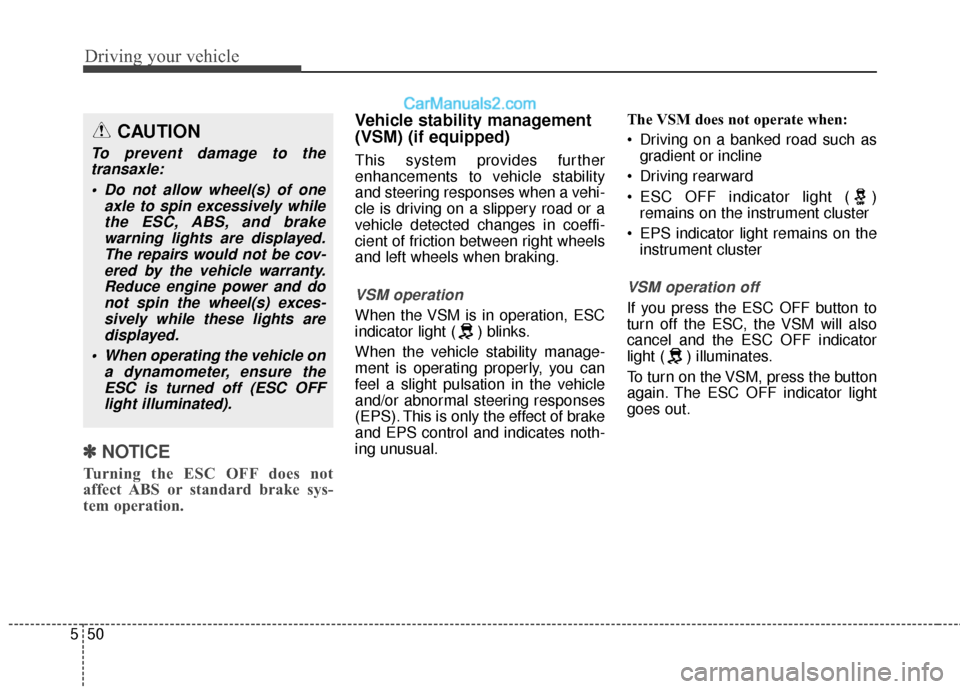 Hyundai Santa Fe XL 2019 Owners Manual Driving your vehicle
50
5
✽
✽
NOTICE
Turning the ESC OFF does not
affect ABS or standard brake sys-
tem operation.
Vehicle stability management
(VSM) (if equipped)
This system provides further
enh Hyundai Santa Fe XL 2019 Owners Manual Driving your vehicle
50
5
✽
✽
NOTICE
Turning the ESC OFF does not
affect ABS or standard brake sys-
tem operation.
Vehicle stability management
(VSM) (if equipped)
This system provides further
enh
