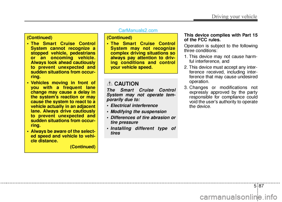 Hyundai Santa Fe XL 2019 Owners Manual 587
Driving your vehicle
This device complies with Part 15
of the FCC rules.
Operation is subject to the following
three conditions:
1. This device may not cause harm-ful interference, and
2. This dev Hyundai Santa Fe XL 2019 Owners Manual 587
Driving your vehicle
This device complies with Part 15
of the FCC rules.
Operation is subject to the following
three conditions:
1. This device may not cause harm-ful interference, and
2. This dev