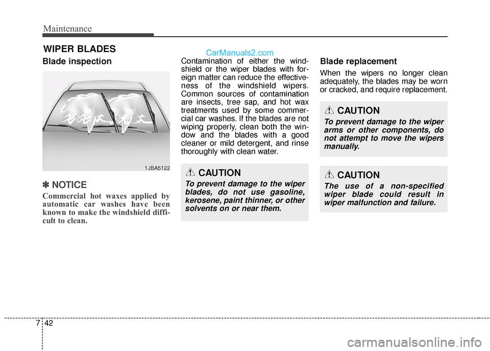 Hyundai Santa Fe XL 2019 Owners Manual Maintenance
42
7
WIPER BLADES
Blade inspection
✽
✽
NOTICE
Commercial hot waxes applied by
automatic car washes have been
known to make the windshield diffi-
cult to clean.
Contamination of either Hyundai Santa Fe XL 2019 Owners Manual Maintenance
42
7
WIPER BLADES
Blade inspection
✽
✽
NOTICE
Commercial hot waxes applied by
automatic car washes have been
known to make the windshield diffi-
cult to clean.
Contamination of either