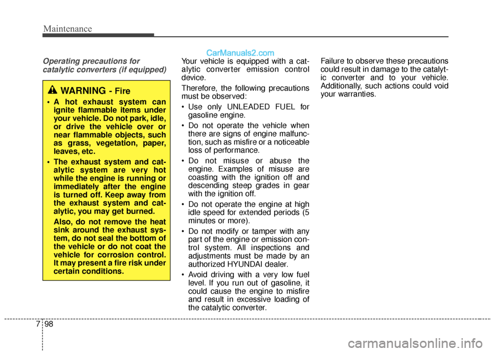 Hyundai Santa Fe XL 2019 Owners Manual Maintenance
98
7
Operating precautions for
catalytic converters (if equipped)Your vehicle is equipped with a cat-
alytic converter emission control
device.
Therefore, the following precautions
must b Hyundai Santa Fe XL 2019 Owners Manual Maintenance
98
7
Operating precautions for
catalytic converters (if equipped)Your vehicle is equipped with a cat-
alytic converter emission control
device.
Therefore, the following precautions
must b