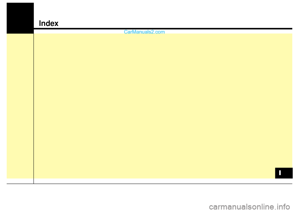 Hyundai Santa Fe XL 2019 Owners Manual Index
I Hyundai Santa Fe XL 2019 Owners Manual Index
I